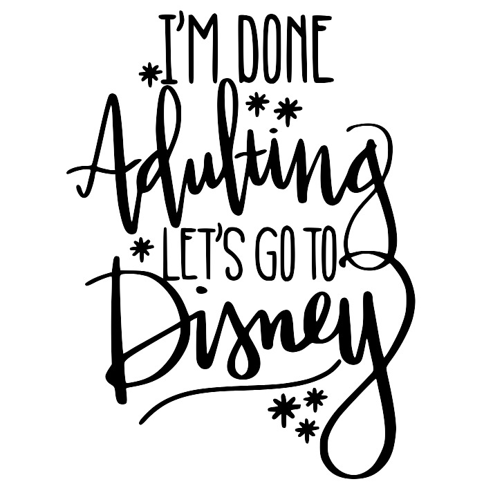 Im Done Adulting Lets Go To Disney.svg.jpg 